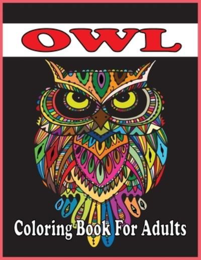 Owl Coloring Book For Adults - Farabi Foysal - Books - Independently Published - 9798724767651 - March 19, 2021