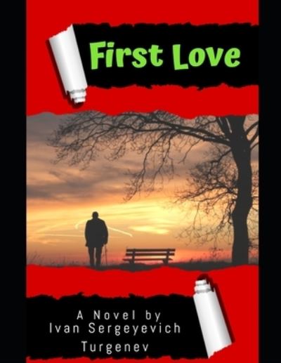 First Love - Ivan Sergeyevich Turgenev - Books - Independently Published - 9798735660651 - April 9, 2021