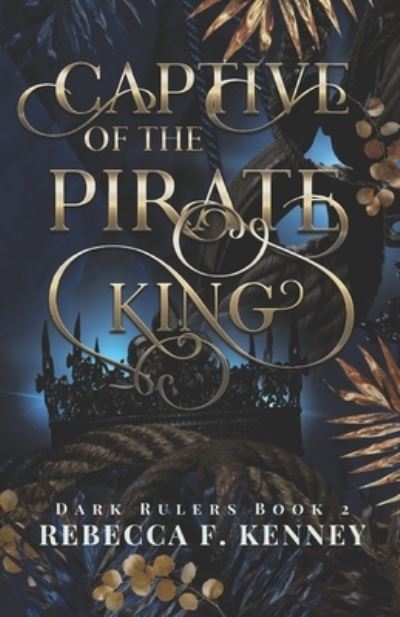 Cover for Rebecca F Kenney · Captive of the Pirate King: A Pirate Romance (Standalone) - Dark Rulers (Paperback Bog) (2022)