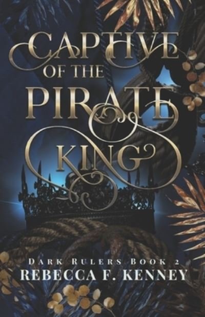 Cover for Rebecca F Kenney · Captive of the Pirate King: A Pirate Romance (Standalone) - Dark Rulers (Paperback Bog) (2022)