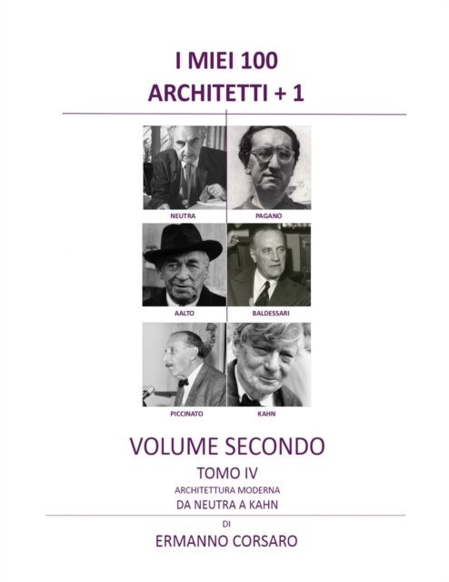 Cover for Ermanno Corsaro · I Miei 100 Architetti + 1 - Volume Secondo - Tomo IV: Architettura Moderna Da Neutra a Kahn - I Miei 100 Architetti + 1 (Paperback Book) (2022)
