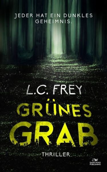 Cover for L C Frey · Grunes Grab: Psychothriller: Jeder hat ein dunkles Geheimnis (Paperback Bog) (2022)
