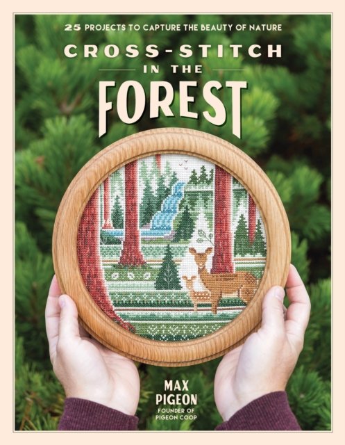 Cover for Max Pigeon · Cross-Stitch in the Forest: 25 Projects to Capture the Beauty of Nature (Paperback Book) (2024)