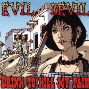 Cover for Evil Devil · Drink to Kill My Pain (CD) (2017)
