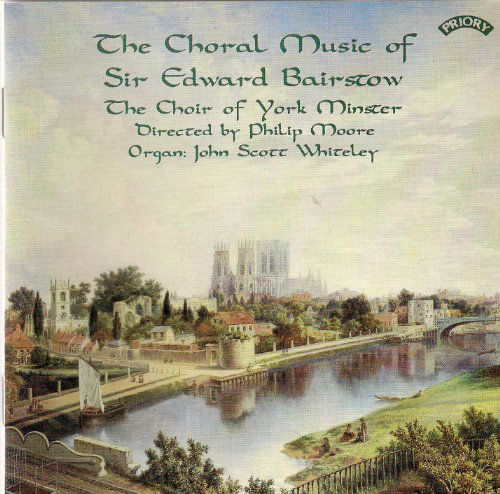 Choral Music Of Sir Edward Bairstow - The Choir of York Mi - Musikk - PRIORY RECORDS - 5028612203652 - 11. desember 1987