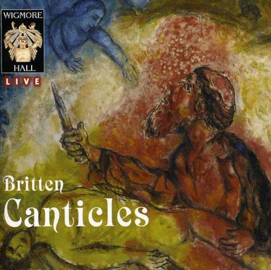Canticles - B. Britten - Muziek - WIGMORE HALL LIVE - 5065000924652 - 11 april 2014