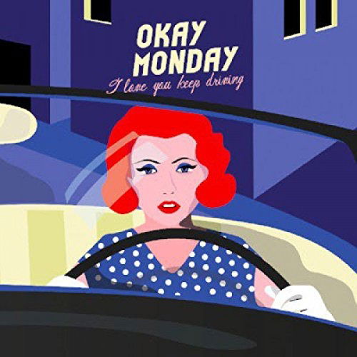 Cover for Okay Monday · I Love You Keep Driving (LP) (2017)