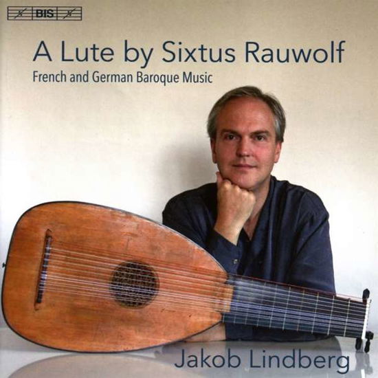 Cover for Jakob Lindberg · A Lute By Sixtus Rauwolf (CD) (2017)