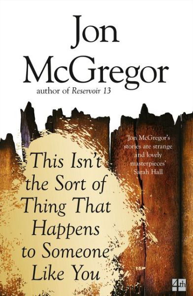 Cover for Jon McGregor · This Isn’t the Sort of Thing That Happens to Someone Like You (Paperback Bog) (2017)