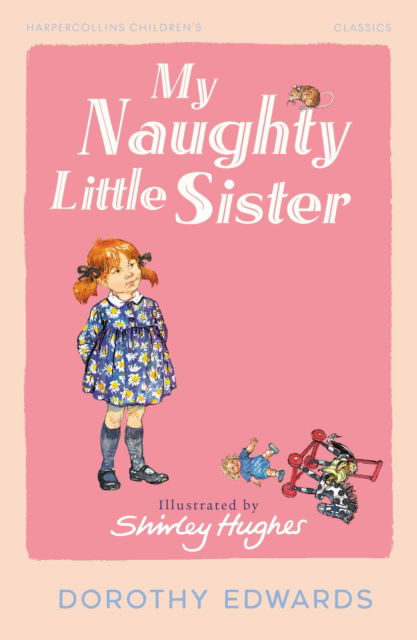 Dorothy Edwards · My Naughty Little Sister - HarperCollins Children’s Classics (Paperback Book) (2025)