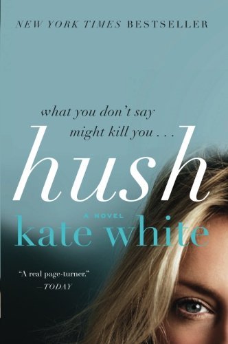 Cover for Kate White · Hush: a Novel (Pocketbok) [Reprint edition] (2011)