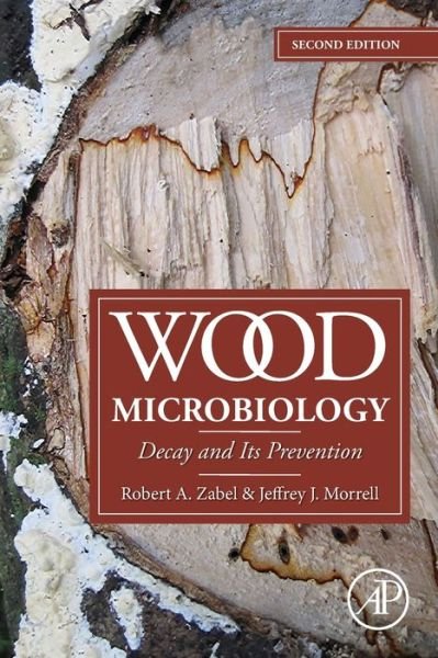 Cover for Zabel, Robert A. (State University of New York, Syracuse, USA) · Wood Microbiology: Decay and Its Prevention (Pocketbok) (2020)