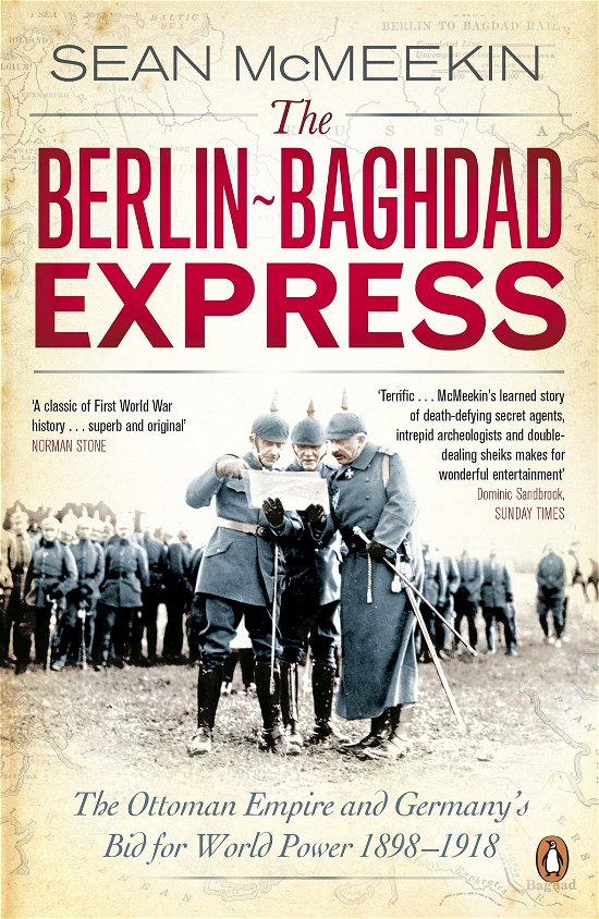 Cover for Sean McMeekin · The Berlin-Baghdad Express: The Ottoman Empire and Germany's Bid for World Power, 1898-1918 (Taschenbuch) (2011)