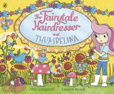 The Fairytale Hairdresser and Thumbelina - The Fairytale Hairdresser - Abie Longstaff - Bücher - Penguin Random House Children's UK - 9780141386652 - 8. August 2019