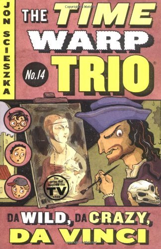 Da Wild, Da Crazy, Da Vinci #14 - Time Warp Trio - Jon Scieszka - Bøker - Penguin Putnam Inc - 9780142404652 - 23. mars 2006