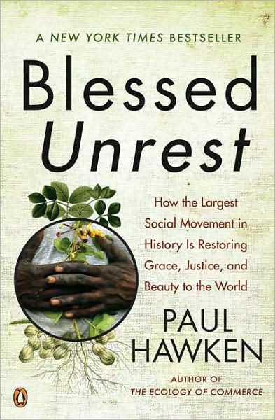 Cover for Hawken, Paul (Paul Hawken) · Blessed Unrest: How the Largest Social Movement in History is Restoring Grace, Justice, and Beauty to the World (Paperback Book) (2008)