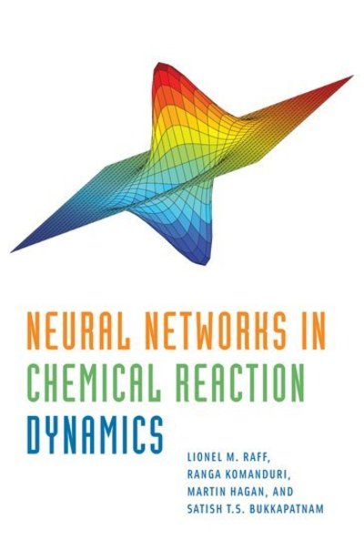 Cover for Raff, Lionel (Regents Professor, Regents Professor, Department of Chemistry, Oklahoma State University) · Neural Networks in Chemical Reaction Dynamics (Hardcover Book) (2012)