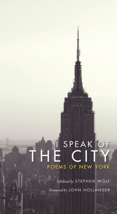 Cover for Stephen Wolf · I Speak of the City: Poems of New York (Paperback Book) (2007)