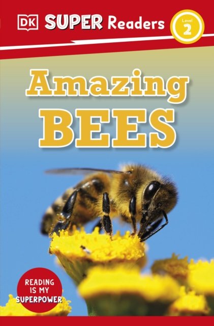 DK Super Readers Level 2 Amazing Bees - DK Super Readers - Dk - Bøger - Dorling Kindersley Ltd - 9780241602652 - 6. juli 2023