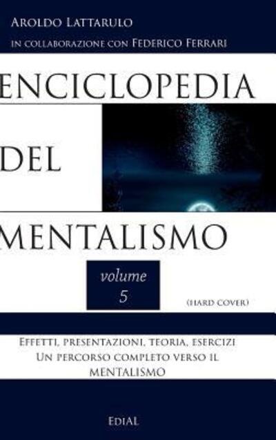 Cover for Aroldo Lattarulo · Enciclopedia del Mentalismo vol. 5 Hard Cover (Innbunden bok) (2019)