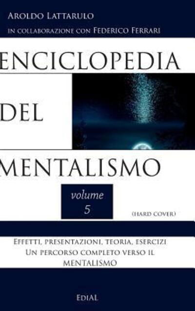 Enciclopedia del Mentalismo vol. 5 Hard Cover - Aroldo Lattarulo - Books - Lulu.com - 9780244177652 - April 16, 2019