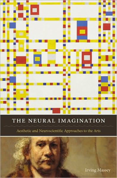 Cover for Irving Massey · The Neural Imagination: Aesthetic and Neuroscientific Approaches to the Arts - Cognitive Approaches to Literature and Culture Series (Taschenbuch) (2009)