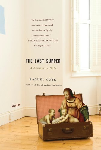 The Last Supper: a Summer in Italy - Rachel Cusk - Bøger - Picador - 9780312429652 - 27. april 2010