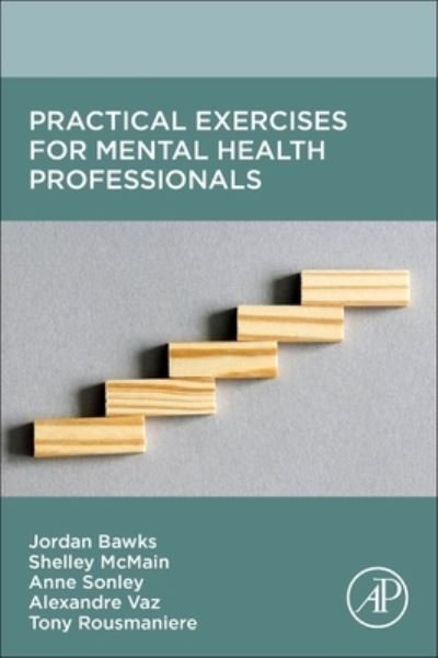 Cover for Bawks, Jordan (General Adult Psychiatrist, Joseph Brant Hospital, Burlington, Ontario, Canada) · Practical Exercises for Mental Health Professionals - Advanced Therapeutic, Clinical and Interpersonal Skills (Paperback Book) (2023)