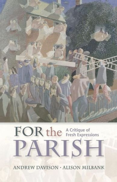 For the Parish: A Critique of Fresh Expressions - Andrew Davison - Books - SCM Press - 9780334043652 - September 30, 2010