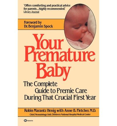 Cover for Robin Marantz Henig · Your Premature Baby: the Complete Guide to Premie Care During That Crucial First Year (Paperback Book) [Reprint edition] (1984)