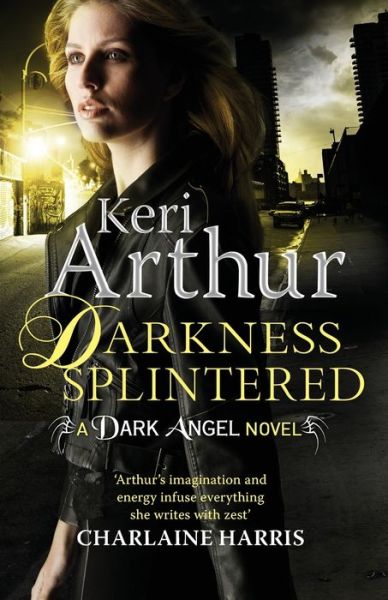 Cover for Keri Arthur · Darkness Splintered: Book 6 in series - Dark Angels (Taschenbuch) (2013)