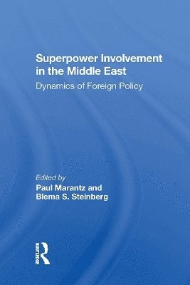 Paul Marantz · Superpower Involvement In The Middle East: Dynamics Of Foreign Policy (Paperback Book) (2024)