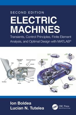 Cover for Boldea, Ion (University Politehnica Timisoara, Romania) · Electric Machines: Transients, Control Principles, Finite Element Analysis, and Optimal Design with MATLAB® (Hardcover bog) (2021)