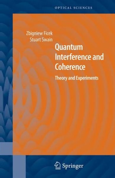 Cover for Zbigniew Ficek · Quantum Interference and Coherence: Theory and Experiments - Springer Series in Optical Sciences (Gebundenes Buch) [2005 edition] (2004)