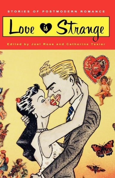 Cover for Catherine Texier Joel Rose · Love is Strange: Stories of Postmodern Romance (Paperback Bog) [New edition] (1994)