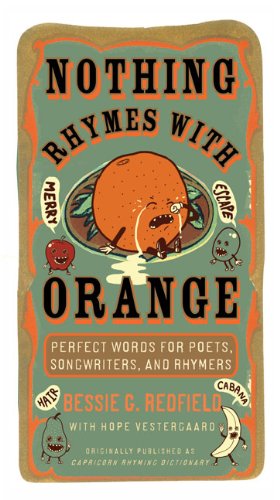 Cover for Redfield, Bessie G. (Bessie G. Redfield) · Nothing Rhymes with Orange: Perfect Words for Poets, Songwriters, and Rhymers (Paperback Book) (2008)