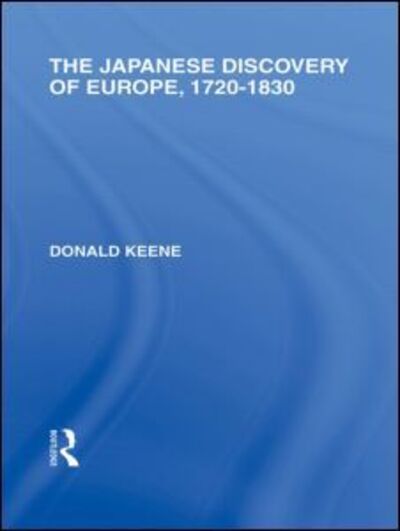 Cover for Donald Keene · The Japanese Discovery of Europe, 1720 - 1830 - Routledge Library Editions: Japan (Hardcover Book) (2010)