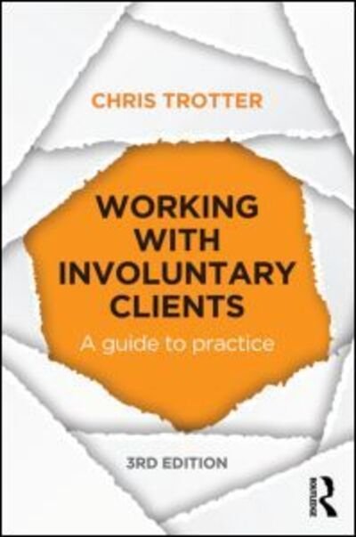 Cover for Trotter, Chris (Monash University, Australia) · Working with Involuntary Clients: A Guide to Practice (Paperback Book) (2014)