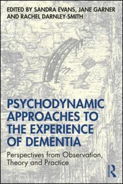 Cover for Sandra Evans · Psychodynamic Approaches to the Experience of Dementia: Perspectives from Observation, Theory and Practice (Paperback Bog) (2019)