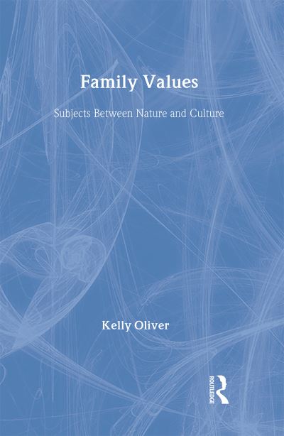 Cover for Kelly Oliver · Family Values: Subjects Between Nature and Culture (Hardcover Book) (1997)