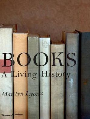 Cover for Martyn Lyons · Books: A Living History (Hardcover Book) (2011)