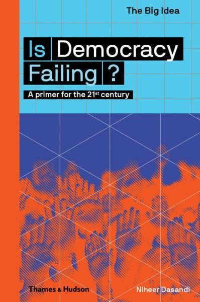 Cover for Niheer Dasandi · Is Democracy Failing?: A primer for the 21st century - The Big Idea (Paperback Book) (2018)