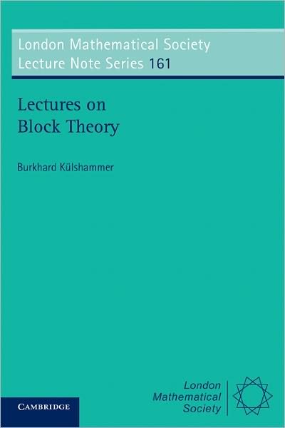 Cover for Kulshammer, Burkhard (Universitat Augsburg) · Lectures on Block Theory - London Mathematical Society Lecture Note Series (Paperback Book) (1991)