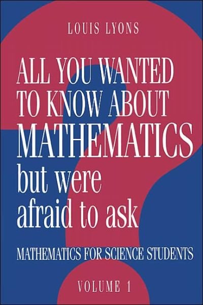 Cover for Lyons, Louis (University of Oxford) · All You Wanted to Know about Mathematics but Were Afraid to Ask: Volume 1: Mathematics Applied to Science (Gebundenes Buch) (1995)