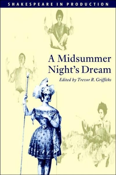 A Midsummer Night's Dream - Shakespeare in Production - William Shakespeare - Bøger - Cambridge University Press - 9780521575652 - 13. september 1996