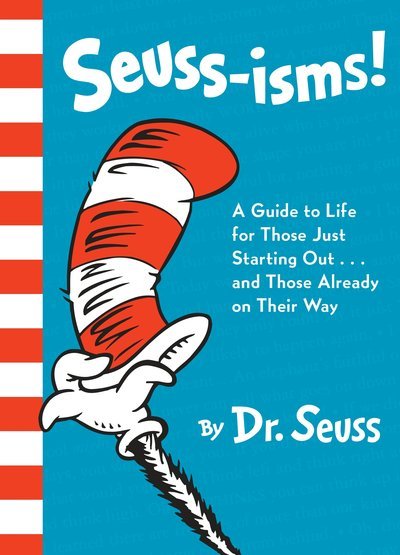 Seuss-isms!: A Guide to Life for Those Just Starting Out...and Those Already on Their Way - Dr. Seuss - Books - Random House Children's Books - 9780525580652 - January 2, 2018
