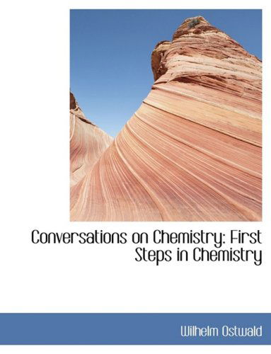 Cover for Wilhelm Ostwald · Conversations on Chemistry: First Steps in Chemistry (Inbunden Bok) [Lrg edition] (2008)