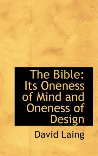 Cover for David Laing · The Bible: Its Oneness of Mind and Oneness of Design (Paperback Book) (2008)