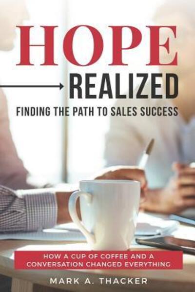 Cover for Mark A. Thacker · Hope Realized : Finding the Path to Sales Success (Paperback Book) (2019)