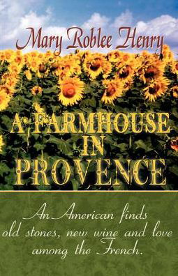 Cover for Mary Roblee Henry · A Farmhouse in Provence (Taschenbuch) (2000)